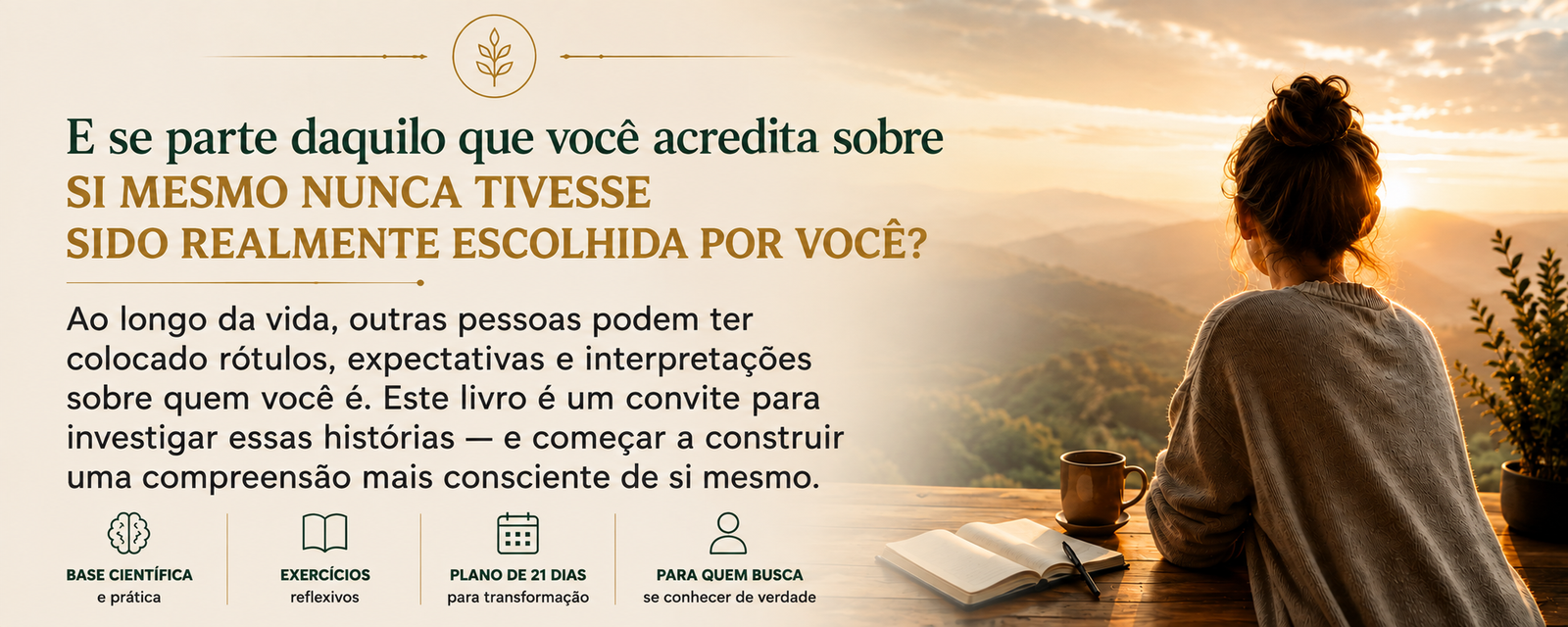 E se parte daquilo que você acredita sobre si mesmo nunca tivesse sido realmente escolhida por você?